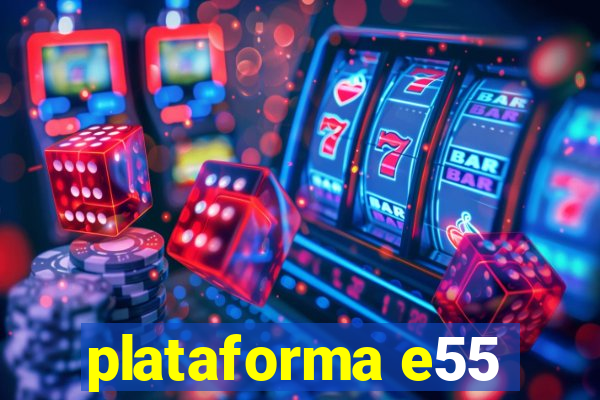 plataforma e55